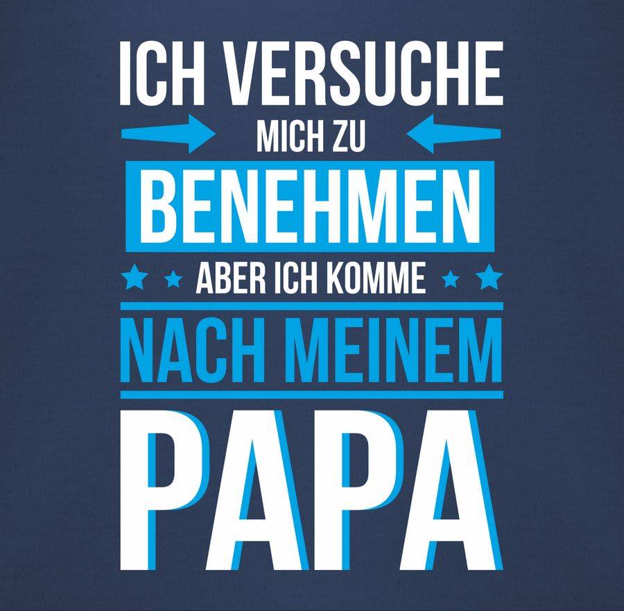 Shirtracer Ich versuche mich zu benehmen aber ich komme nach meinem Papa blau: Tshirt Rucks Shirtracer Bestseller