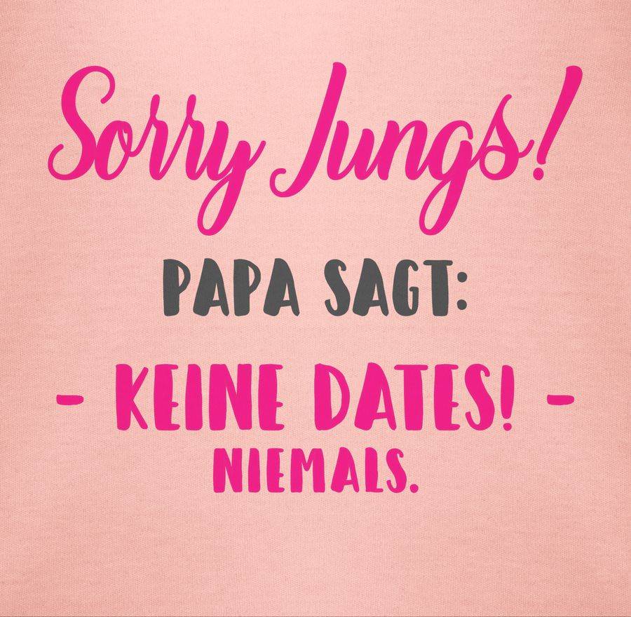 Shirtracer Sorry Jungs Papa sagt keine Dates Shirts & Mehr Shirtracer Neueste Stile