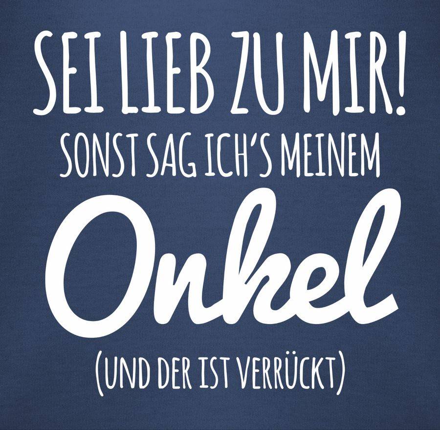 Shirtracer Sei lieb zu mir sonst sag ichs meinem Onkel Shirts & Mehr Shirtracer Discount Store für neue Produkte