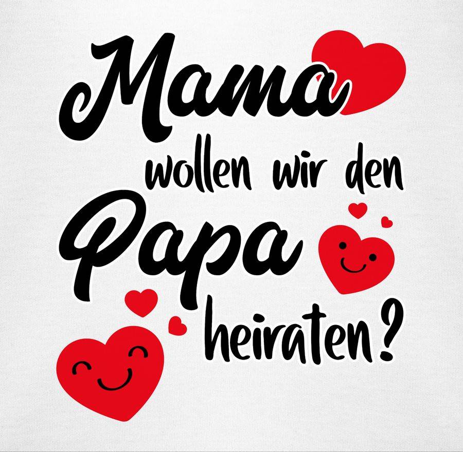 Shirtracer Mama wollen wir Papa heiraten Herzen Shirts & Mehr Shirtracer Begrenztes Angebot
