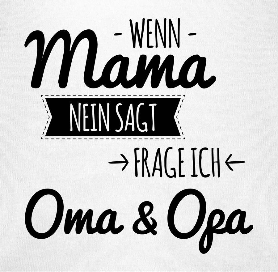 Shirtracer Wenn Mama nein sagt frag ich Oma und Opa Shirts & Mehr Shirtracer Exklusive Angebote