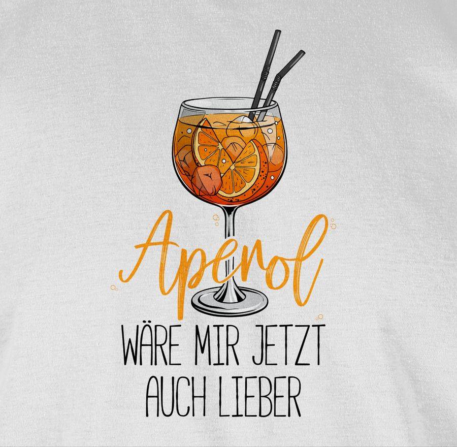Shirtracer Aperol wäre mir jetzt auch lieber - Lustige Geschenke Aperol Shirts & Mehr Shirtracer Muttertagsangebot