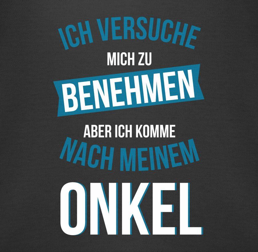 Shirtracer Ich versuche mich zu benehmen aber ich komme nach meinem Onkel: T-Shirt Turnbeut Shirtracer Exklusive Angebote