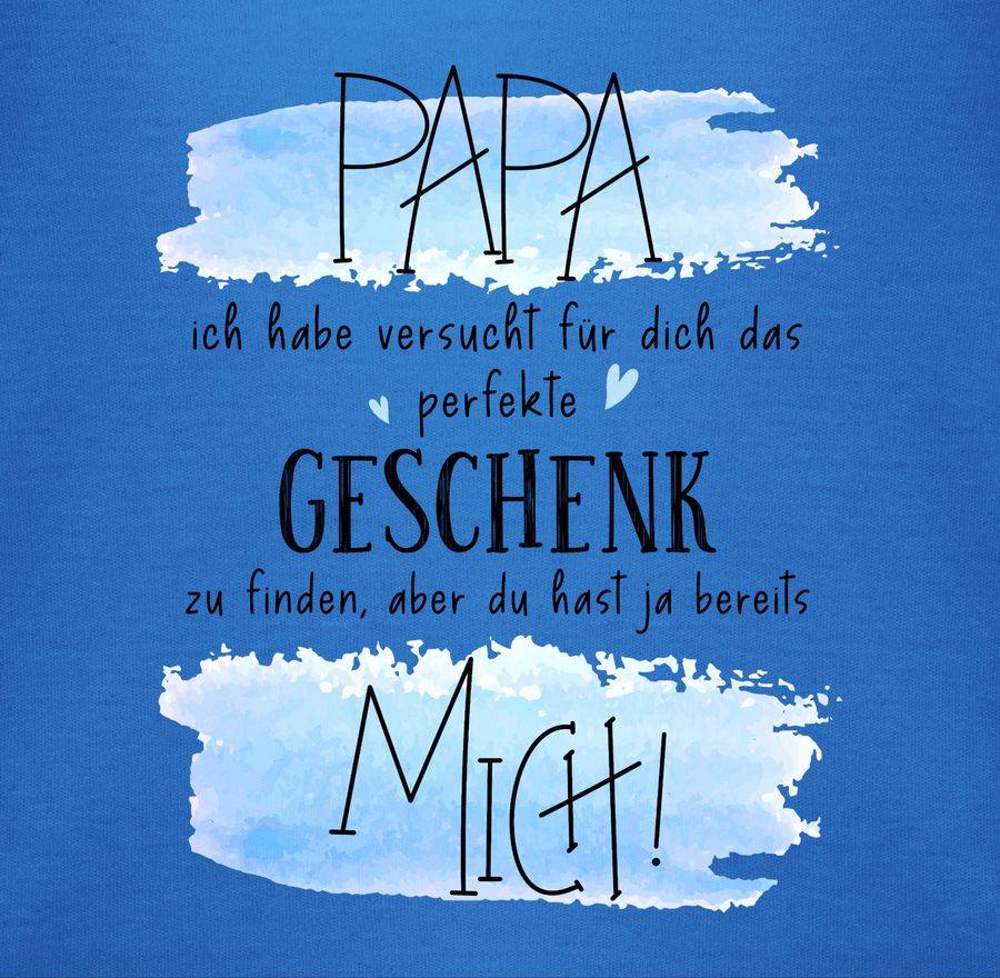 Shirtracer Papa ich habe versucht für Dich das perfekte Geschenk zu finden - Geschenk für P Shirtracer Letzte 2 Tage