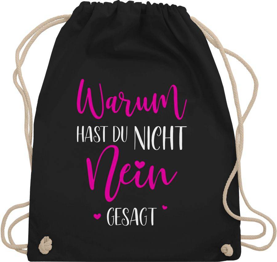 Shirtracer Warum hast du nicht NEIN gesagt: Tshirt Turnbeutel Shirtracer