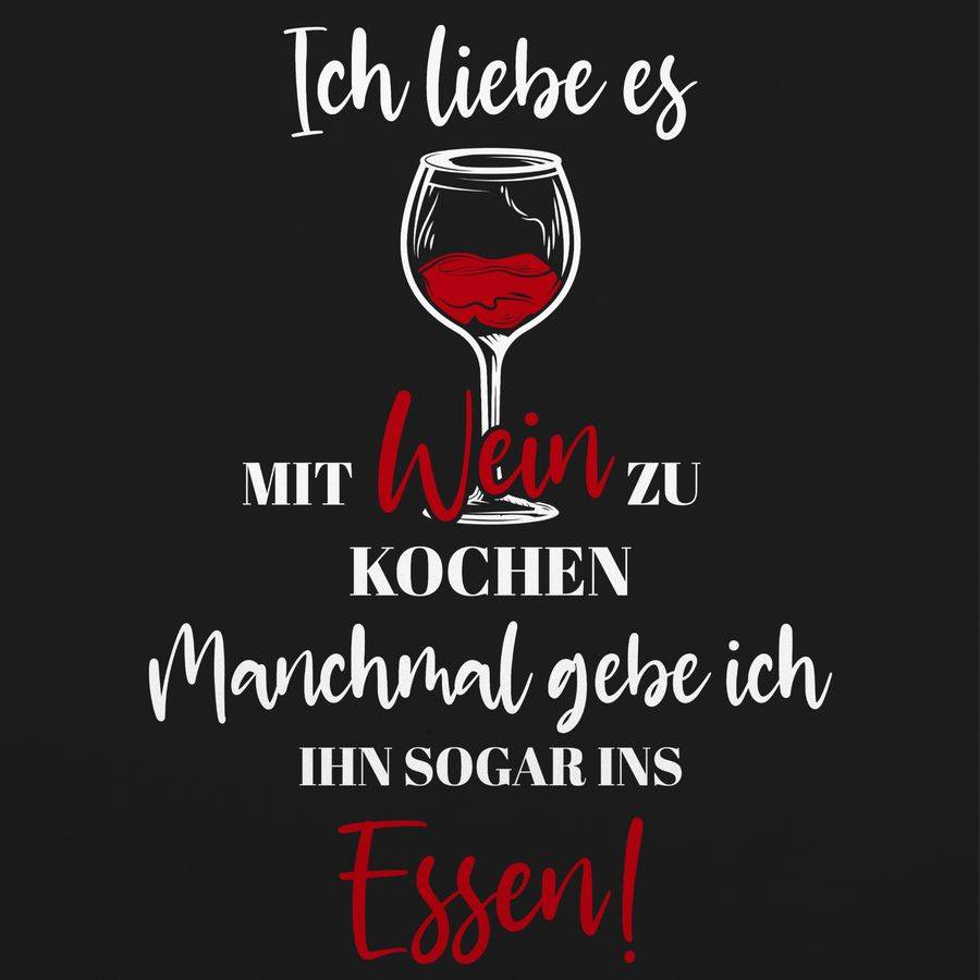 Shirtracer Ich liebe es mit Wein zu kochen - Kochen Geschenk Wein Lustig Weingeschenke Wein Shirtracer Großer Ausverkauf
