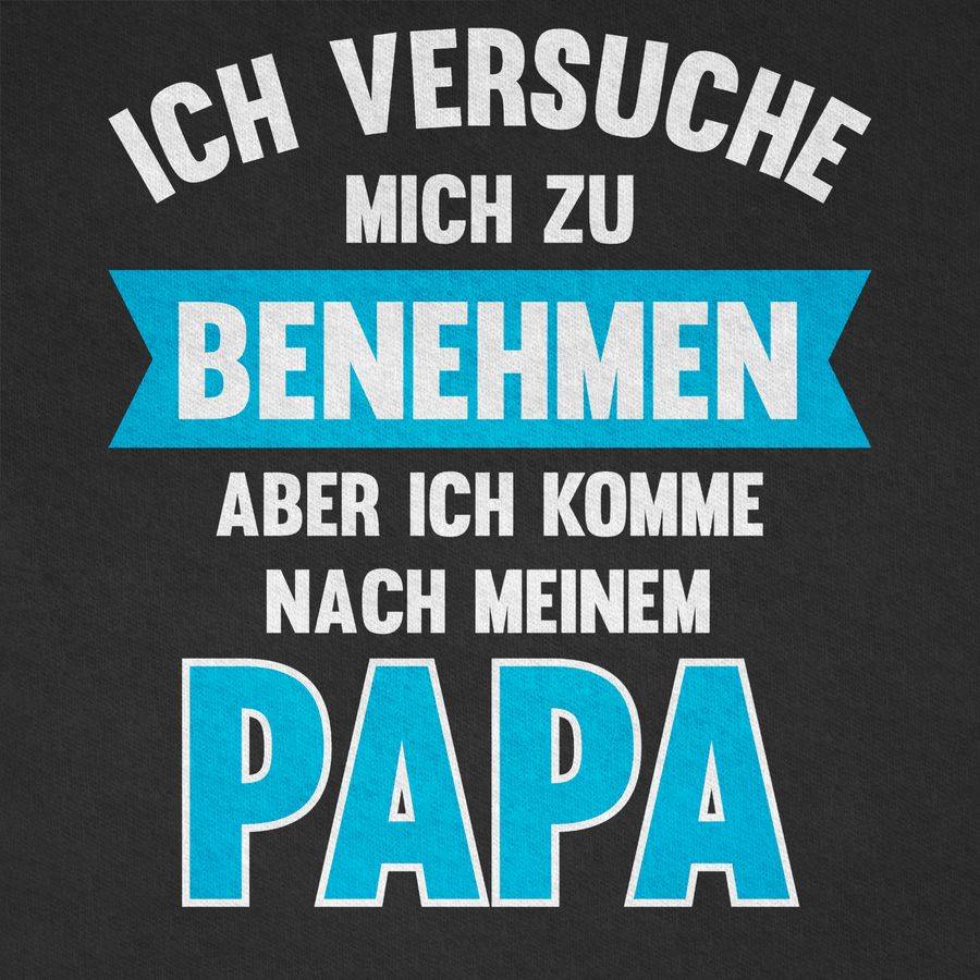 Shirtracer Ich versuche mich zu benehmen aber ich komme nach meinem Papa: Tshirt Rucksack Shirtracer Wochenangebot