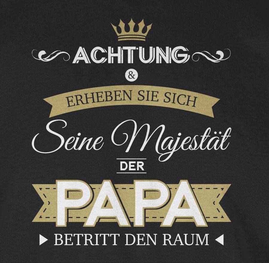 Shirtracer Seine Majestät der Papa Shirts & Mehr Shirtracer Große Rabatte