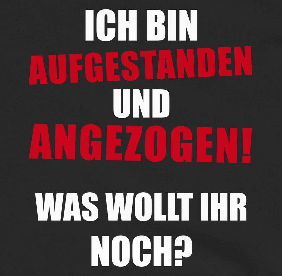 Shirtracer Ich bin aufgestanden und angezogen: Tshirt Rucksack Shirtracer Blitzverkäufe