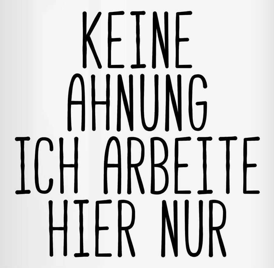 Shirtracer Keine Ahnung ich arbeite hier nur: Tshirt Turnbeutel Shirtracer Riesige Rabatte